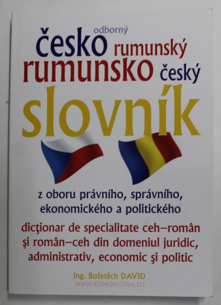 DICTIONAR DE SPECIALITATE CEH - ROMAN SI ROMAN - CEH DIN DOMENIUL JURIDIC , ADMINISTRATIV , ECONOMIC SI POLITIC de BOZETECH DAVID , 2013
