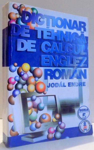 DICTIONAR DE TEHNICA DE CALCUL ENGLEZ- ROMAN de JODAL ENDRE , 1999