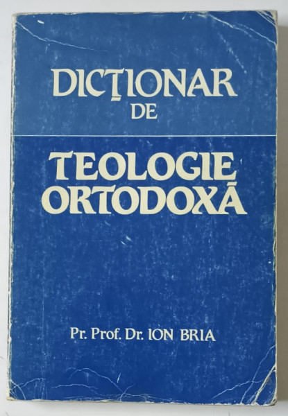 DICTIONAR DE TEOLOGIE ORTODOXA , A - Z de ION BRIA , 1981