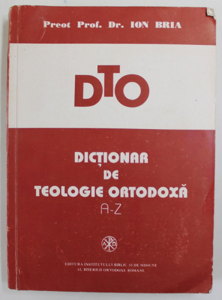 DICTIONAR DE TEOLOGIE ORTODOXA , A - Z de ION BRIA , 1994