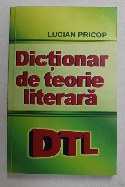 DICTIONAR DE TEORIE LITERARA de LUCIAN PRICOP , 2009
