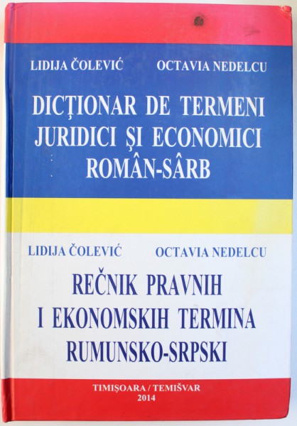 DICTIONAR DE TERMENI JURIDICI SI ECONOMICI ROAMN - SARB de LIDIJA COLEVIC si OCTAVIA NEDELCU , 2014