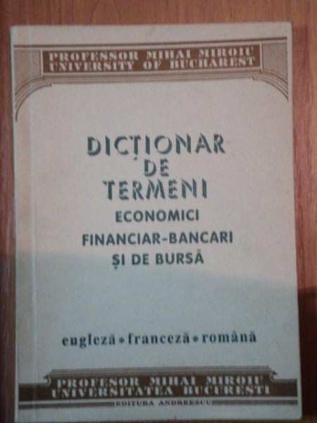 DICTIONAR DE TERMENII ECONOMICI FINCANCIARI-BANCARI SI DE BURSA- ENGLEZA- FRANCEZA- ROMANA