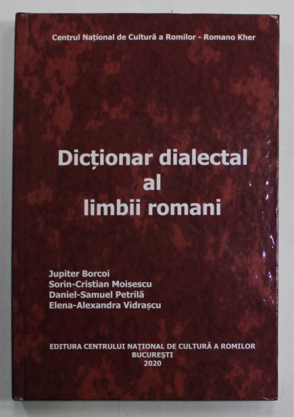 DICTIONAR DIALECTAL AL LIMBII ROMANI de JUPITER BORCOI ...ELENA - ALEXANDRA VIDRASCU , 2020