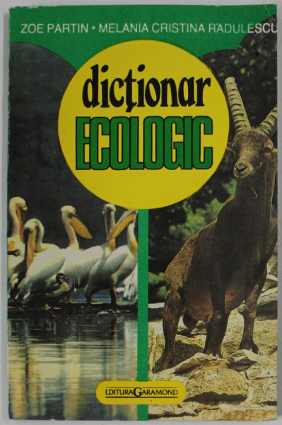 DICTIONAR ECOLOGIC de ZOE PARTIN ...MELANIA CRISTINA RADULESCU , 1995