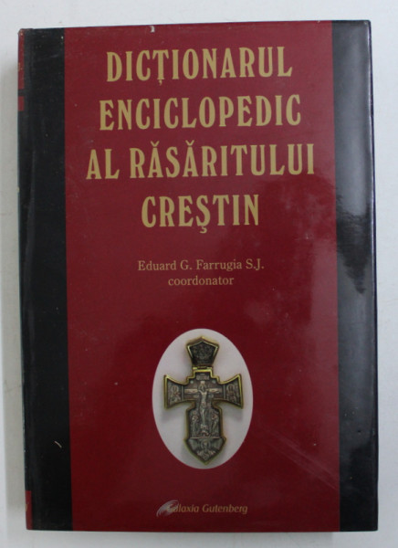 DICTIONAR ENCICLOPEDIC AL RASARITULUI CRESTIN , coordonator EDUARD G. FARRUGIA S.J. , 2005