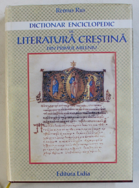 DICTIONAR ENCICLOPEDIC DE LITERATURA CRESTINA DIN PRIMUL MILENIU de REMUS RUS , 2003 , DEDICATIE*