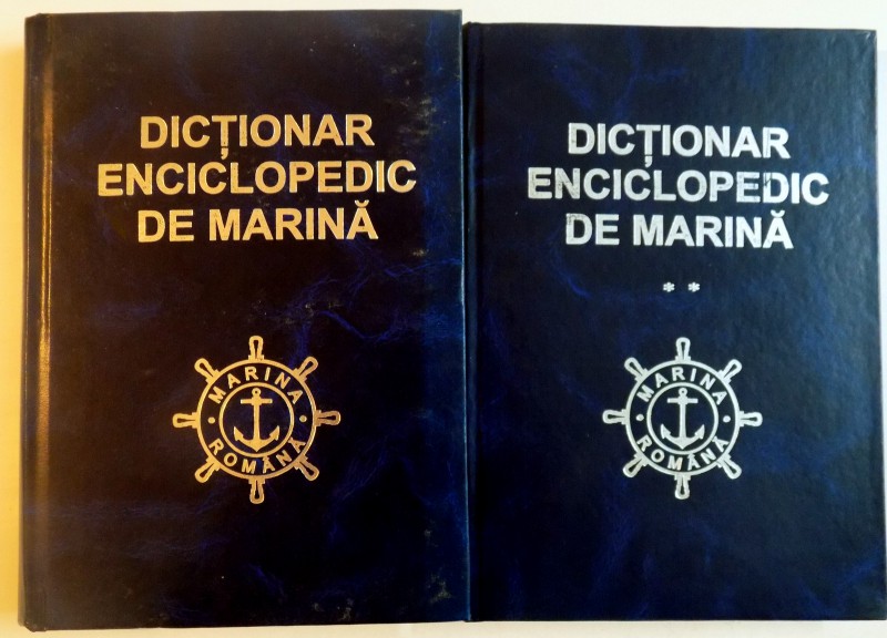 DICTIONAR ENCICLOPEDIC DE MARINA , VOL. I-II  2006
