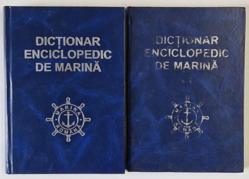 DICTIONAR ENCICLOPEDIC DE MARINA , VOL. I-II , 2006 * COPERTA CARTONATA * MINIMA UZURA