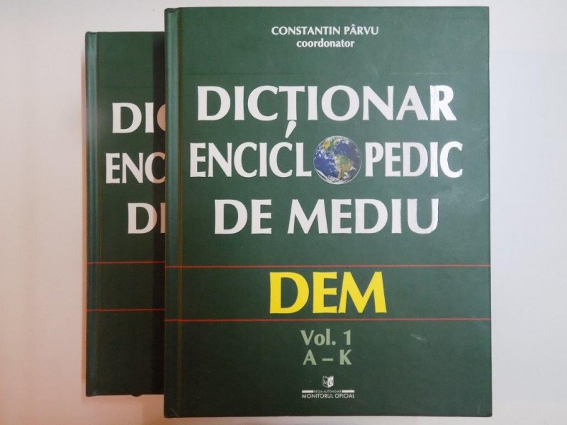 DICTIONAR ENCICLOPEDIC DE MEDIU VOL I - II de CONSTANTIN PARVU , 2005