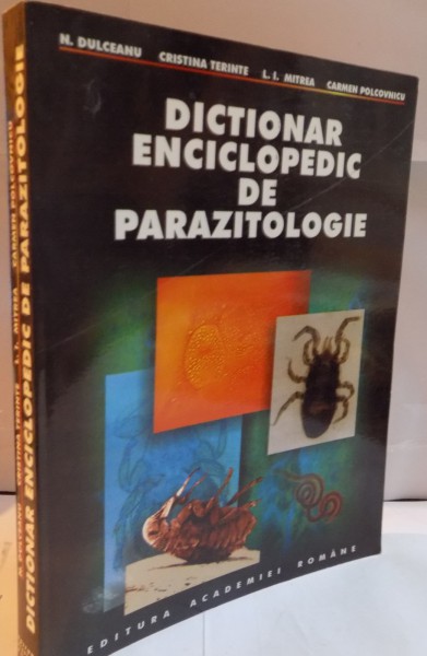 DICTIONAR ENCICLOPEDIC de PARAZITOLOGIE de N. DULCEANU...CARMEN POLCOVNICU , 2000
