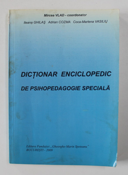 DICTIONAR ENCICLOPEDIC DE PSIHOPEDAGOGIE SPECIALA , coordonator MIRCEA VLAD , 2009 , DEDICATIE *