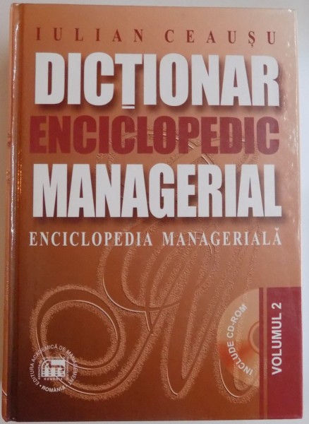 DICTIONAR ENCICLOPEDIC MANAGERIAL de IULIAN CEAUSU , VOL II , 2000