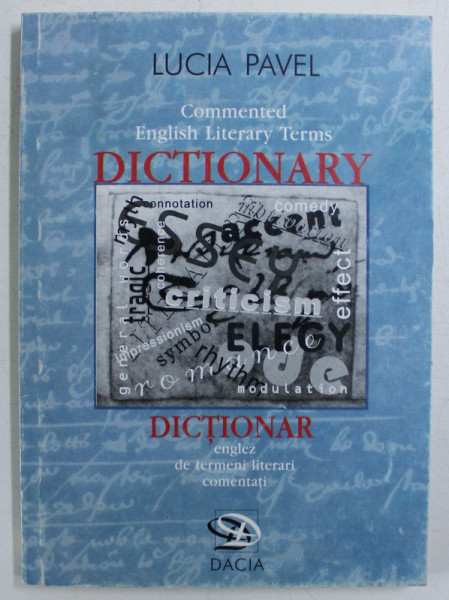 DICTIONAR ENGLEZ DE TERMENI LITERARI COMENTATI de LUCIA PAVEL , 1999