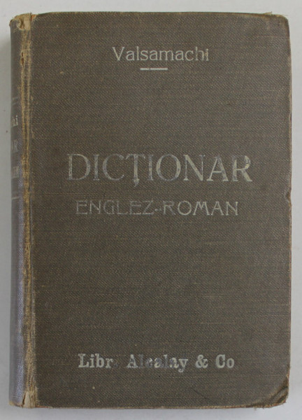 DICTIONAR ENGLEZ - ROMAN de D. C ALLIGARI VALSAMACHI , CCA. 1900