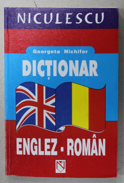 DICTIONAR ENGLEZ - ROMAN de GEORGETA NICHIFOR , 2003