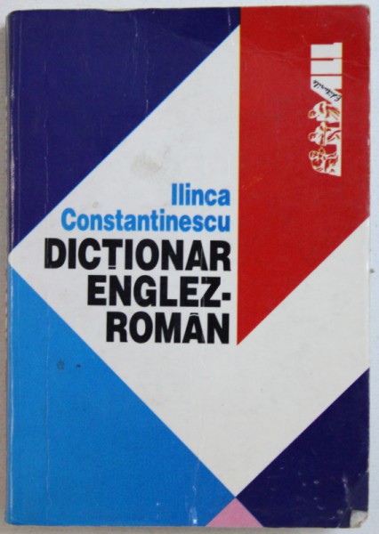 DICTIONAR ENGLEZ - ROMAN de ILINCA CONSTANTINESCU , 2003