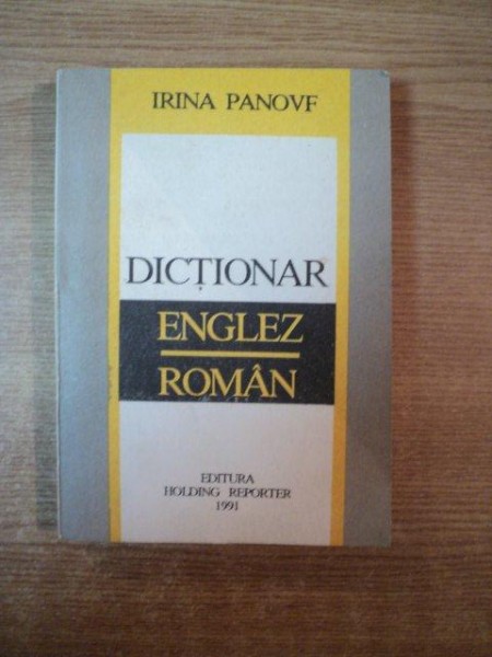 DICTIONAR ENGLEZ-ROMAN de IRINA PANOVF , 1991