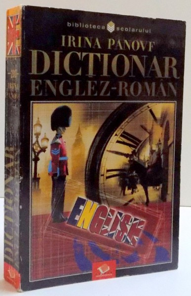 DICTIONAR ENGLEZ - ROMAN de IRINA PANOVF , 2003