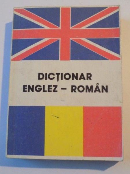 DICTIONAR ENGLEZ - ROMAN , ED. a - III- a de ANDREI BANTAS , 1991