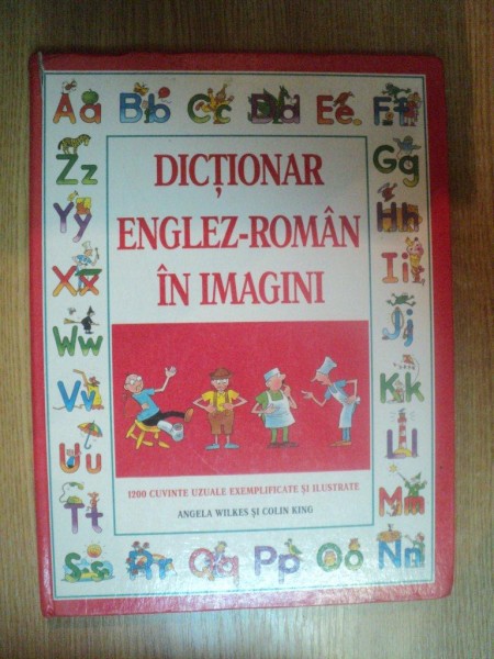 DICTIONAR ENGLEZ-ROMAN IN IMAGINI de ANGELA WILKES , COLIN KING , 1999