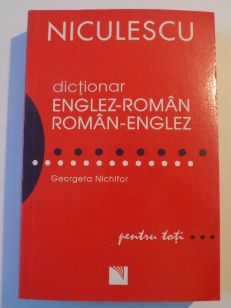 DICTIONAR ENGLEZ - ROMAN , ROMAN - ENGLEZ de GEORGETA NICHIFOR , 2008