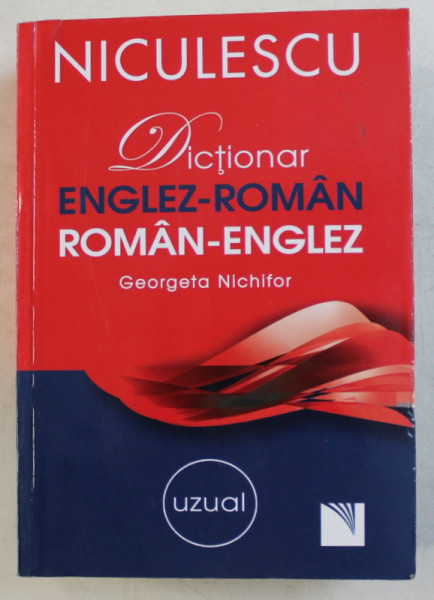 DICTIONAR ENGLEZ - ROMAN / ROMAN - ENGLEZ de GEORGETA NICHIFOR , 2011