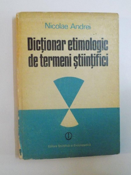 DICTIONAR ETIMOLOGIC DE TERMENI STIINTIFICI de NICOLAE ANDREI , 1987 , COTORUL ESTE LIPIT CU SCOCI