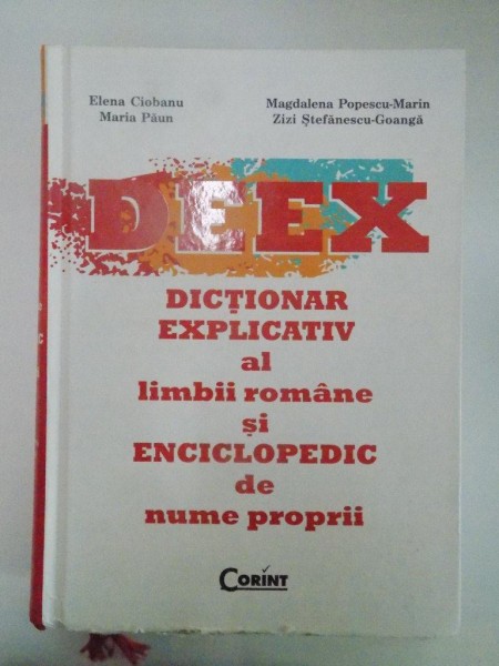 DICTIONAR EXPLICATIV AL LIMBI ROMANE S ENCICLOPEDIC DE NUME PROPRII de ELENA CIOBANU , MARIA PAUN , MAGDALENA POPESCU MARIN , ZIZI STEFANESCU GOANGA , 2009