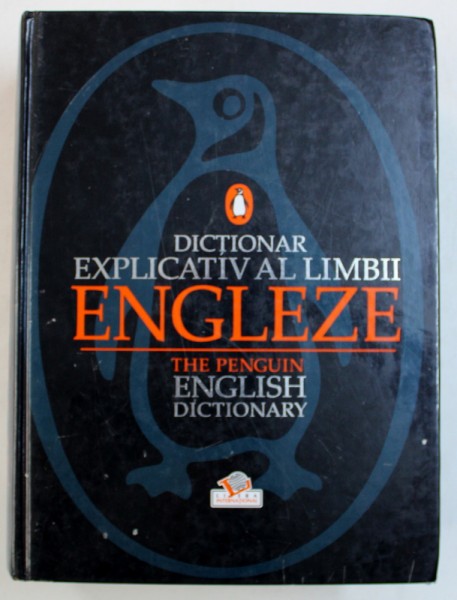 DICTIONAR EXPLICATIV AL LIMBII ENGLEZE / TEH PENGUIN ENGLISH DICTIONARY , consultant editorial ROBERT ALLEN , 2005