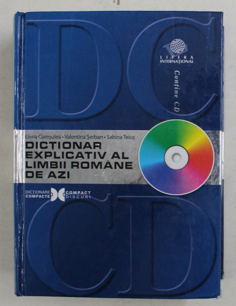DICTIONAR EXPLICATIV AL LIMBII ROMANE DE AZI de ELENA COMSULEA ...SABINA TEIUS , 2008 , NU CONTINE CD