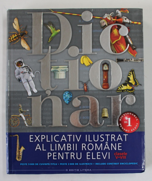 DICTIONAR EXPLICATIV ILUSTRAT AL LIMBII ROMANE PENTRU ELEVI , CLASELE V - VIII , 2015