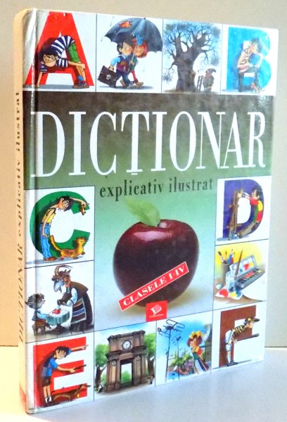 DICTIONAR EXPLICATIV ILUSTRAT, CLASELE I-IV de MARIA ONOFRAS...ANA VULPE , 2003 * PREZINTA URME DE UZURA