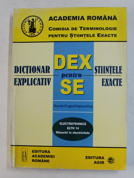 DICTIONAR EXPLICATIV PENTRU STIINTELE EXACTE - ELECTROTEHNICA ELTH 14 - MASURARI IN ELECTRICITATE  - ROMAN , ENGLEZ , FRANCEZ , RUS , 2003