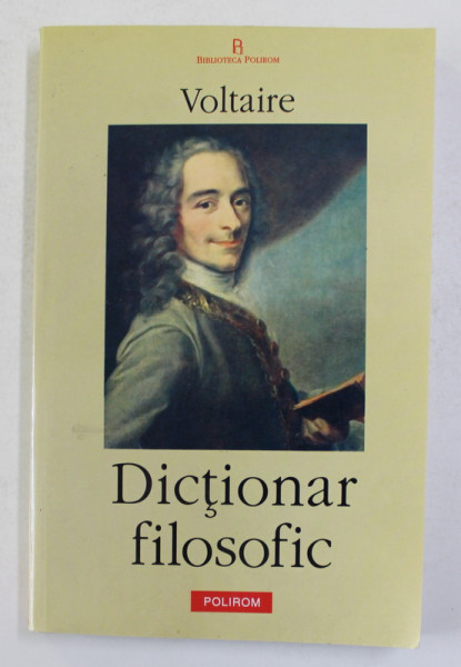 DICTIONAR FILOSOFIC de VOLTAIRE , 2002