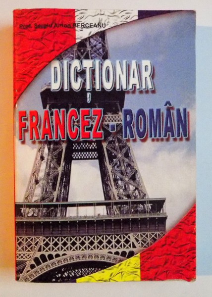 DICTIONAR FRANCEZ - ROMAN 40.000 DE CUVINTE de SERGIU ANTON BERCEANU