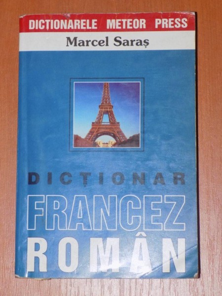 DICTIONAR FRANCEZ-ROMAN ,  de MARCEL SARAS , EDITURA  &quot;METEOR PRESS &quot; , 2003