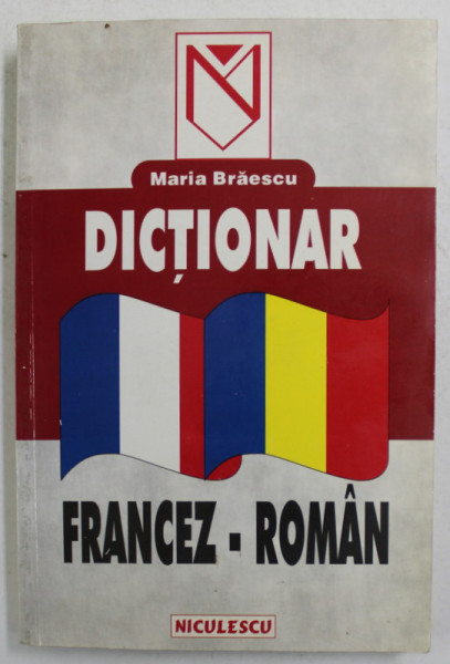 DICTIONAR FRANCEZ - ROMAN de MARIA BRAESCU , 1999