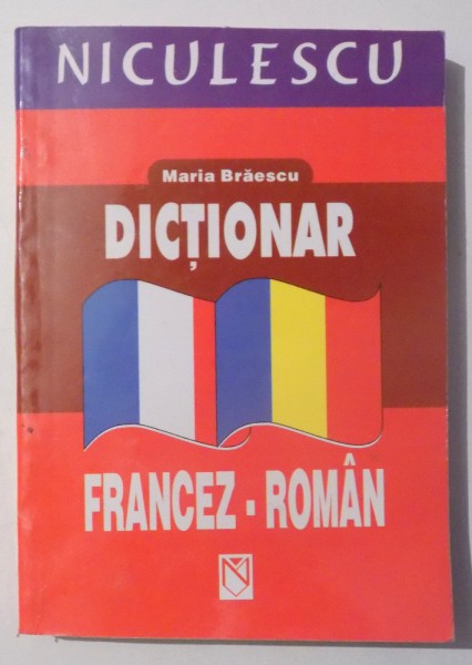 DICTIONAR FRANCEZ - ROMAN de MARIA BRAESCU , 2003