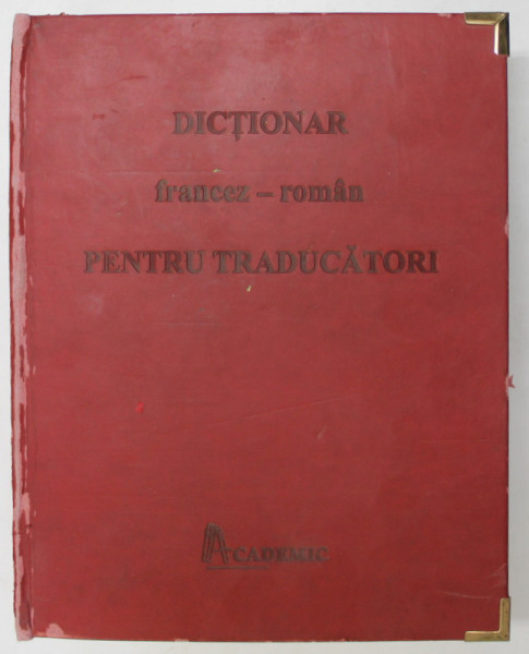 DICTIONAR FRANCEZ - ROMAN PENTRU TRADUCATORI de ADRIAN CRISTEA si ALINA CRISTEA , 2006 *MINIMA UZURA A COPERTILOR