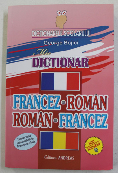 DICTIONAR FRANCEZ - ROMAN - ROMAN - FRANCEZ de GEORGE BOJICI , 2017
