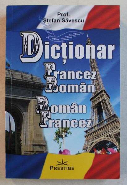 DICTIONAR FRANCEZ  - ROMAN / ROMAN - FRANCEZ de STEFAN SAVESCU , 2019