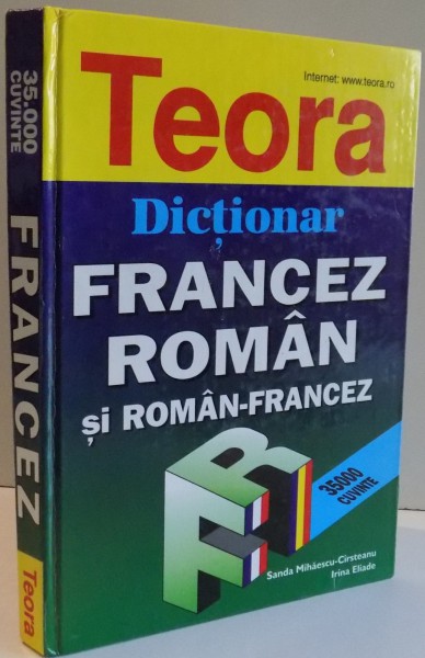 DICTIONAR FRANCEZ-ROMAN SI ROMAN-FRANCEZ de SANDA MIHAESCU CIRSTEANU , IRINA ELIADE , 2000