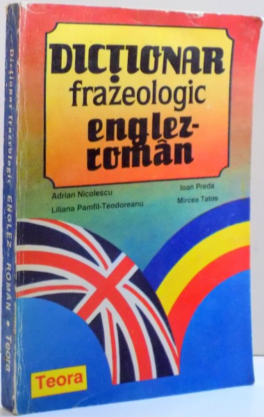 DICTIONAR FRAZEOLOGIC ENGLEZ ROMAN de ADRIAN NICOLESCU ... MIRCEA TATOS , 1993