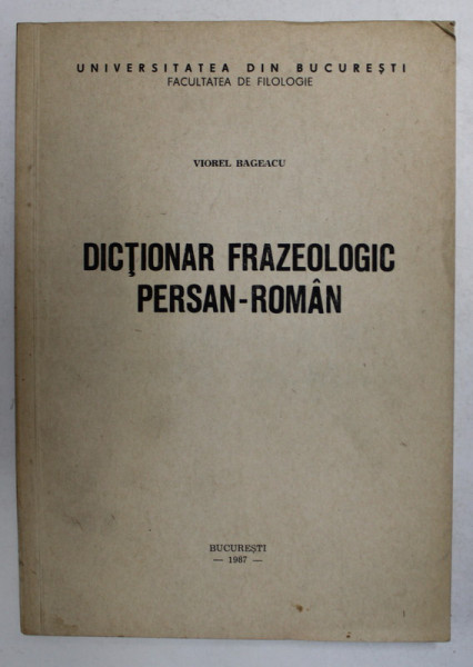 DICTIONAR FRAZEOLOGIC PERSAN - ROMAN de VIOREL BAGEACU , 1987