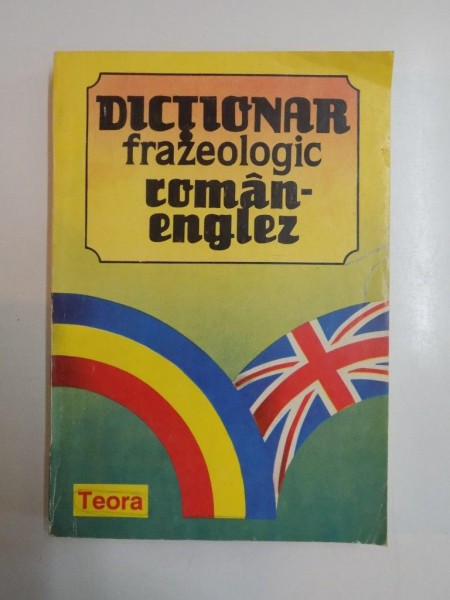 DICTIONAR FRAZEOLOGIC ROMAN-ENGLEZ de BANTAS-GHEORGHITOIU-LEVITCHI 1993