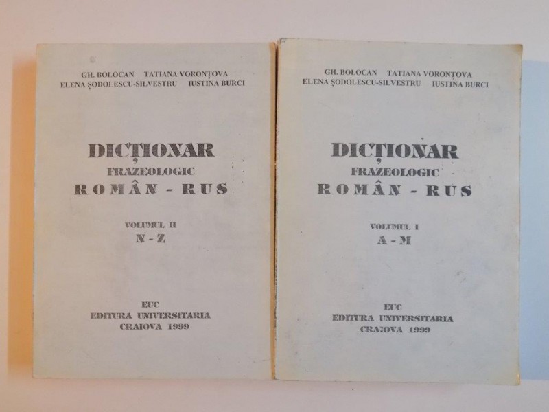 DICTIONAR FRAZEOLOGIC ROMAN - RUS , VOL I - II de GH. BOLOCAN ... IUSTINA BURCI , 1999