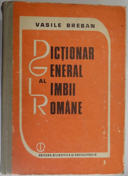 DICTIONAR GENERAL AL LIMBII ROMANE de VASILE BREBAN , 1987