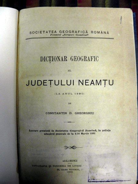 Dictionar geografic al Judetului Neamtu  - Constantin D. Gheorghiu  - Buc. 1895