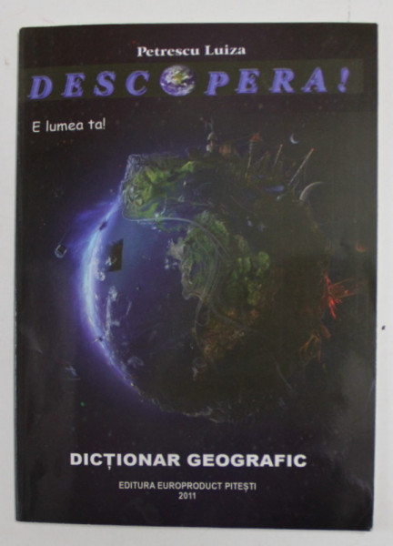 DICTIONAR GEOGRAFIC de PETRESCU LUIZA , 2011